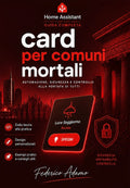 Home Assistant. Card per comuni mortali Volume 3